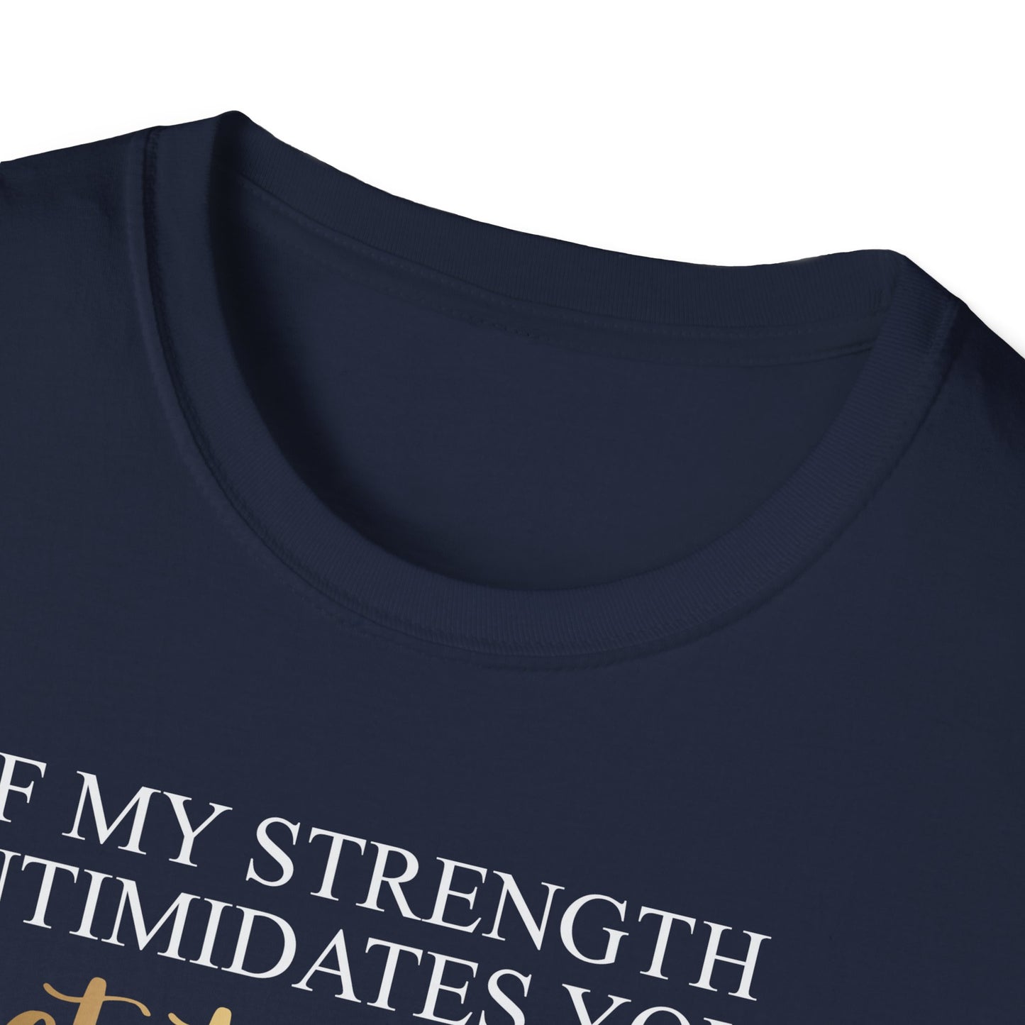 If My Strength Intimidates You Get To Work, Inspirational Gift, Inspirational T-Shirt Gift, Trust in Yourself T-Shirt, Inspire T-shirt, Motivational T-Shirts, Inspirational T-Shirt Gift, Inspire, Dream Create Share T-Shirt Gift, Tee Gift, Good Mood