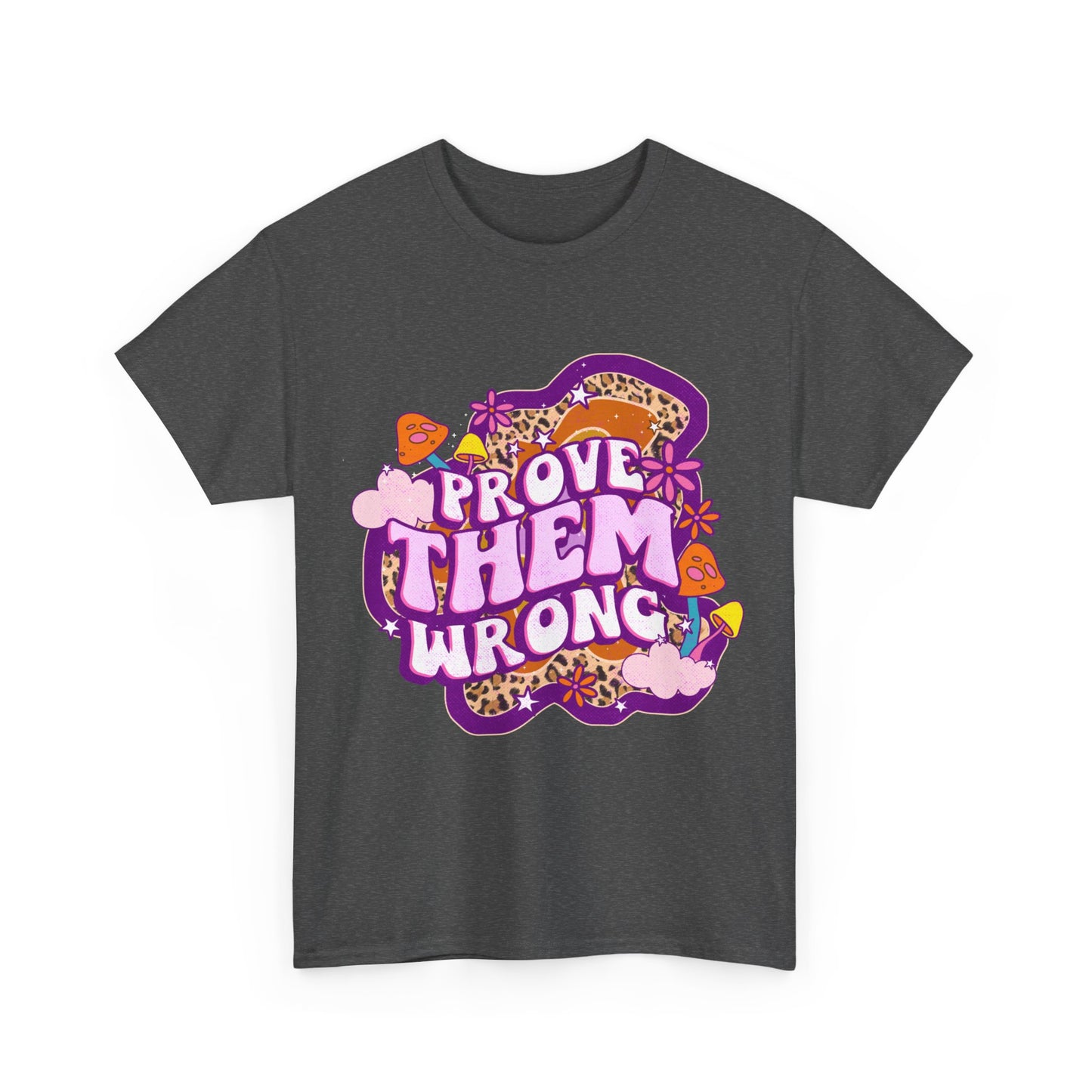 Prove Them Wrong Positive Affirmation Shirt