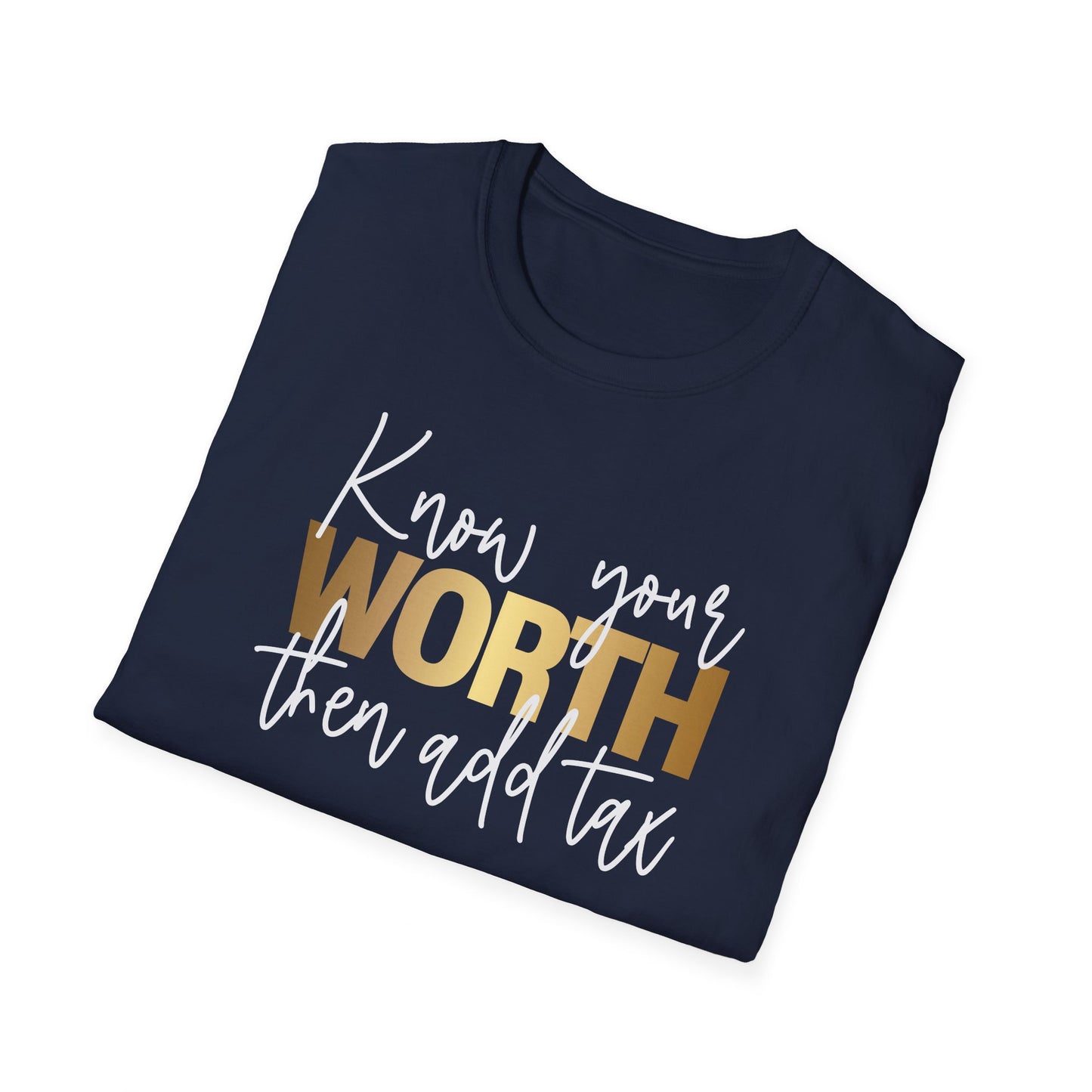 Know Your Worth Then Add Tax, Inspirational Gift, Inspirational T-Shirt Gift, Trust in Yourself T-Shirt, Inspire T-shirt, Motivational T-Shirts, Inspirational T-Shirt Gift, Inspire, Dream Create Share T-Shirt Gift, Tee Gift, Good Mood