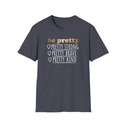 Be Pretty Pretty Strong Pretty Brave, Inspirational Gift, Inspirational T-Shirt Gift, Trust in Yourself T-Shirt, Inspire T-shirt, Motivational T-Shirts, Inspirational T-Shirt