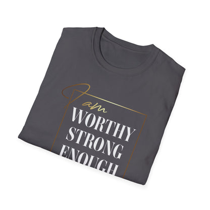 I Am Worthy Strong Enough, Inspirational Gift, Inspirational T-Shirt Gift, Trust in Yourself T-Shirt, Inspire T-shirt, Motivational T-Shirts, Inspirational T-Shirt Gift, Inspire, Dream Create Share T-Shirt Gift, Tee Gift, Good Mood