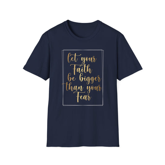 Let Your Faith Be Bigger Than Your Fear, Inspirational Gift, Inspirational T-Shirt Gift, Trust in Yourself T-Shirt, Inspire T-shirt, Motivational T-Shirts, Inspirational T-Shirt Gift, Inspire, Dream Create Share T=Shirt Gift, Tee Gift, Good Mood