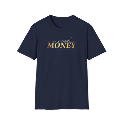 I Need Money, Inspirational Gift, Inspirational T-Shirt Gift, Trust in Yourself T-Shirt, Inspire T-shirt, Motivational T-Shirts, Inspirational T-Shirt Gift, Inspire, Dream Create Share T-Shirt Gift, Tee Gift, Good Mood