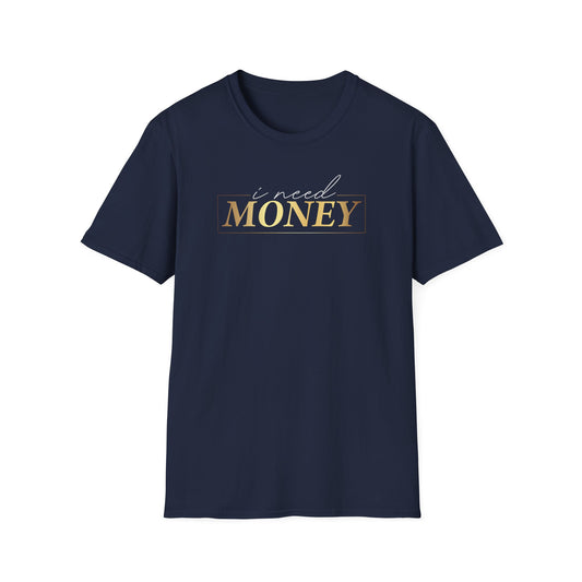 I Need Money, Inspirational Gift, Inspirational T-Shirt Gift, Trust in Yourself T-Shirt, Inspire T-shirt, Motivational T-Shirts, Inspirational T-Shirt Gift, Inspire, Dream Create Share T-Shirt Gift, Tee Gift, Good Mood