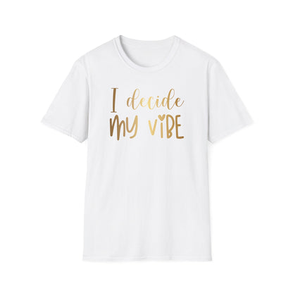 I Decide My Vibe, Inspirational Gift, Inspirational T-Shirt Gift, Trust in Yourself T-Shirt, Inspire T-shirt, Motivational T-Shirts, Inspirational T-Shirt Gift, Inspire, Dream Create Share T-Shirt Gift, Tee Gift, Good Mood