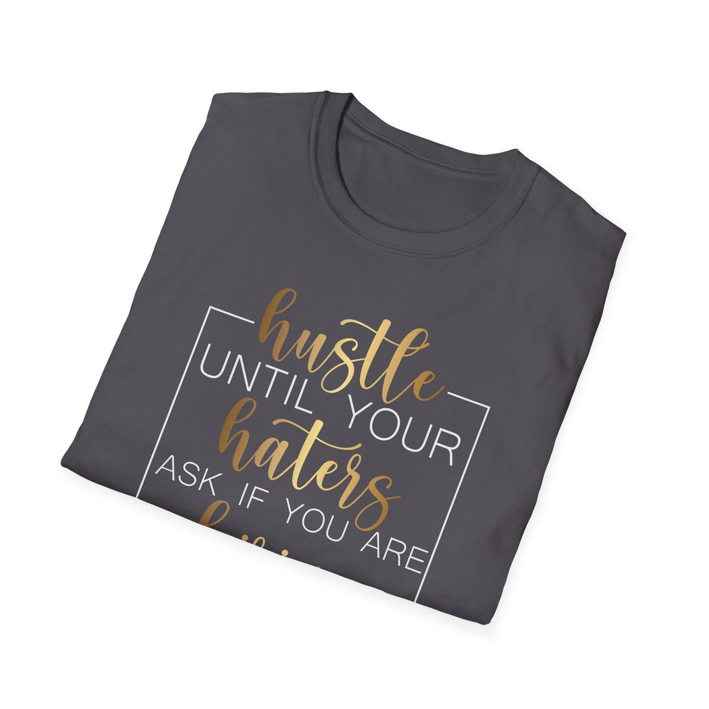 Hustle Until Your Haters Ask If You Are Hiring