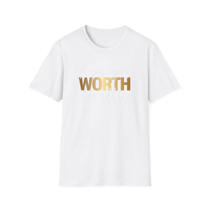Know Your Worth Then Add Tax, Inspirational Gift, Inspirational T-Shirt Gift, Trust in Yourself T-Shirt, Inspire T-shirt, Motivational T-Shirts, Inspirational T-Shirt Gift, Inspire, Dream Create Share T-Shirt Gift, Tee Gift, Good Mood