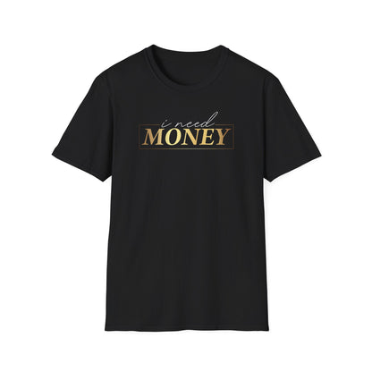I Need Money, Inspirational Gift, Inspirational T-Shirt Gift, Trust in Yourself T-Shirt, Inspire T-shirt, Motivational T-Shirts, Inspirational T-Shirt Gift, Inspire, Dream Create Share T-Shirt Gift, Tee Gift, Good Mood