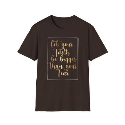 Let Your Faith Be Bigger Than Your Fear, Inspirational Gift, Inspirational T-Shirt Gift, Trust in Yourself T-Shirt, Inspire T-shirt, Motivational T-Shirts, Inspirational T-Shirt Gift, Inspire, Dream Create Share T=Shirt Gift, Tee Gift, Good Mood