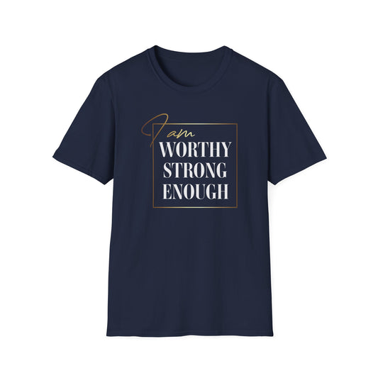 I Am Worthy Strong Enough, Inspirational Gift, Inspirational T-Shirt Gift, Trust in Yourself T-Shirt, Inspire T-shirt, Motivational T-Shirts, Inspirational T-Shirt Gift, Inspire, Dream Create Share T-Shirt Gift, Tee Gift, Good Mood