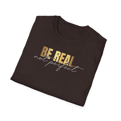 Be Real Not Perfect, Inspirational Gift, Inspirational T-Shirt Gift, Trust in Yourself T-Shirt, Inspire T-shirt, Motivational T-Shirts, Inspirational T-Shirt