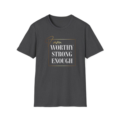 I Am Worthy Strong Enough, Inspirational Gift, Inspirational T-Shirt Gift, Trust in Yourself T-Shirt, Inspire T-shirt, Motivational T-Shirts, Inspirational T-Shirt Gift, Inspire, Dream Create Share T-Shirt Gift, Tee Gift, Good Mood