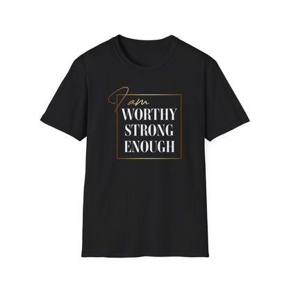I Am Worthy Strong Enough, Inspirational Gift, Inspirational T-Shirt Gift, Trust in Yourself T-Shirt, Inspire T-shirt, Motivational T-Shirts, Inspirational T-Shirt Gift, Inspire, Dream Create Share T-Shirt Gift, Tee Gift, Good Mood