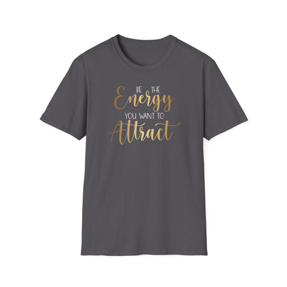 Be The Energy You Want To Attract, Inspirational Gift, Inspirational T-Shirt Gift, Trust in Yourself T-Shirt, Inspire T-shirt, Motivational T-Shirts, Inspirational T-Shirt