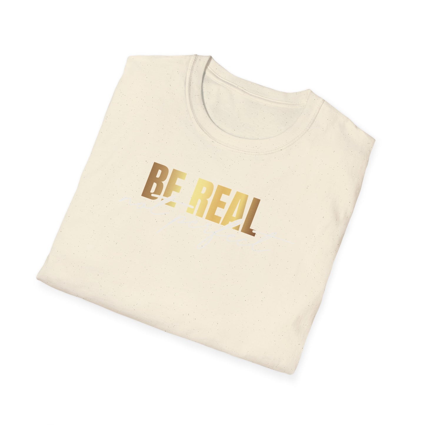 Be Real Not Perfect, Inspirational Gift, Inspirational T-Shirt Gift, Trust in Yourself T-Shirt, Inspire T-shirt, Motivational T-Shirts, Inspirational T-Shirt