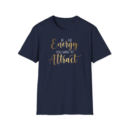 Be The Energy You Want To Attract, Inspirational Gift, Inspirational T-Shirt Gift, Trust in Yourself T-Shirt, Inspire T-shirt, Motivational T-Shirts, Inspirational T-Shirt