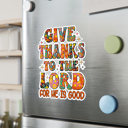 Give Thanks To The Lord For He Is Good Sticker