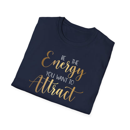 Be The Energy You Want To Attract, Inspirational Gift, Inspirational T-Shirt Gift, Trust in Yourself T-Shirt, Inspire T-shirt, Motivational T-Shirts, Inspirational T-Shirt