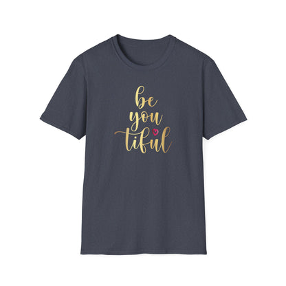 Be You Tiful, Inspirational Gift, Inspirational T-Shirt Gift, Trust in Yourself T-Shirt, Inspire T-shirt, Motivational T-Shirts, Inspirational T-Shirt