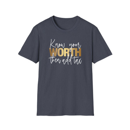 Know Your Worth Then Add Tax, Inspirational Gift, Inspirational T-Shirt Gift, Trust in Yourself T-Shirt, Inspire T-shirt, Motivational T-Shirts, Inspirational T-Shirt Gift, Inspire, Dream Create Share T-Shirt Gift, Tee Gift, Good Mood