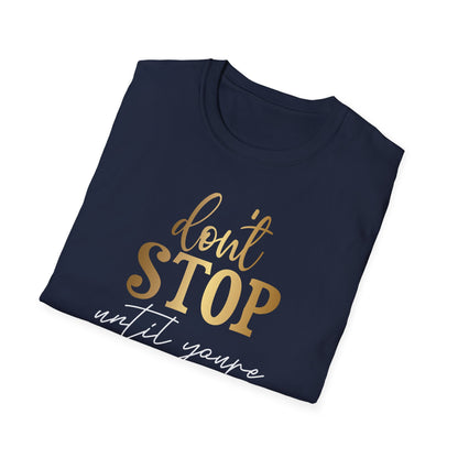 Don't Stop Until You Are Proud, Inspirational Gift, Inspirational T-Shirt Gift, Trust in Yourself T-Shirt, Inspire T-shirt, Motivational T-Shirts, Inspirational T-Shirt