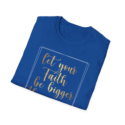 Let Your Faith Be Bigger Than Your Fear, Inspirational Gift, Inspirational T-Shirt Gift, Trust in Yourself T-Shirt, Inspire T-shirt, Motivational T-Shirts, Inspirational T-Shirt Gift, Inspire, Dream Create Share T=Shirt Gift, Tee Gift, Good Mood