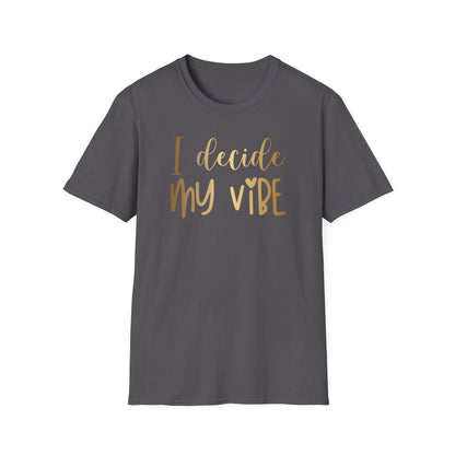I Decide My Vibe, Inspirational Gift, Inspirational T-Shirt Gift, Trust in Yourself T-Shirt, Inspire T-shirt, Motivational T-Shirts, Inspirational T-Shirt Gift, Inspire, Dream Create Share T-Shirt Gift, Tee Gift, Good Mood