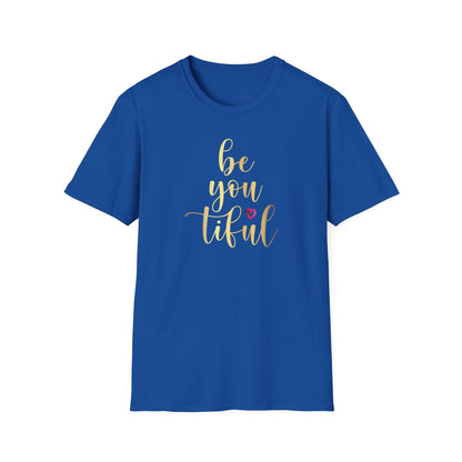 Be You Tiful, Inspirational Gift, Inspirational T-Shirt Gift, Trust in Yourself T-Shirt, Inspire T-shirt, Motivational T-Shirts, Inspirational T-Shirt