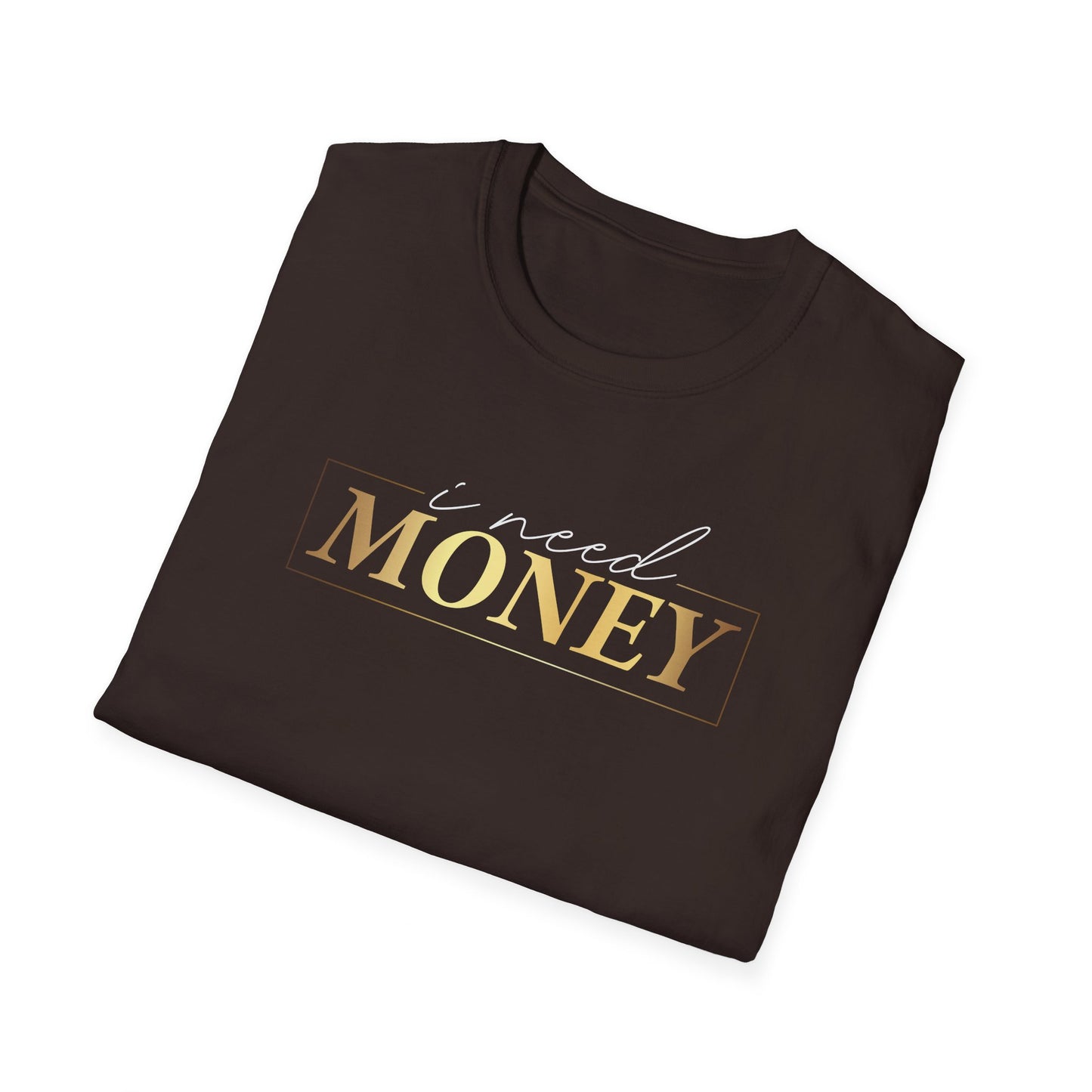I Need Money, Inspirational Gift, Inspirational T-Shirt Gift, Trust in Yourself T-Shirt, Inspire T-shirt, Motivational T-Shirts, Inspirational T-Shirt Gift, Inspire, Dream Create Share T-Shirt Gift, Tee Gift, Good Mood
