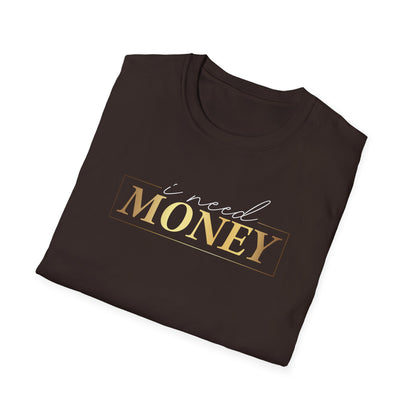 I Need Money, Inspirational Gift, Inspirational T-Shirt Gift, Trust in Yourself T-Shirt, Inspire T-shirt, Motivational T-Shirts, Inspirational T-Shirt Gift, Inspire, Dream Create Share T-Shirt Gift, Tee Gift, Good Mood