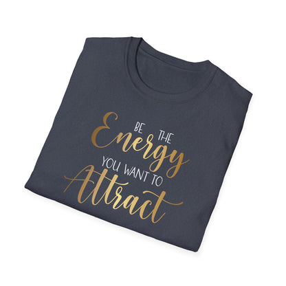 Be The Energy You Want To Attract, Inspirational Gift, Inspirational T-Shirt Gift, Trust in Yourself T-Shirt, Inspire T-shirt, Motivational T-Shirts, Inspirational T-Shirt