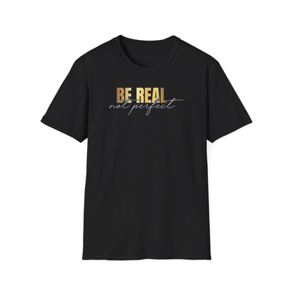 Be Real Not Perfect, Inspirational Gift, Inspirational T-Shirt Gift, Trust in Yourself T-Shirt, Inspire T-shirt, Motivational T-Shirts, Inspirational T-Shirt