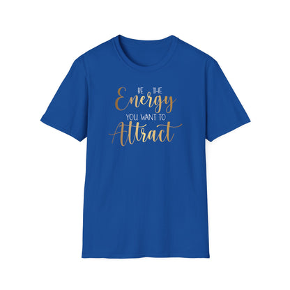Be The Energy You Want To Attract, Inspirational Gift, Inspirational T-Shirt Gift, Trust in Yourself T-Shirt, Inspire T-shirt, Motivational T-Shirts, Inspirational T-Shirt