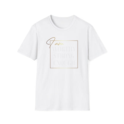 I Am Worthy Strong Enough, Inspirational Gift, Inspirational T-Shirt Gift, Trust in Yourself T-Shirt, Inspire T-shirt, Motivational T-Shirts, Inspirational T-Shirt Gift, Inspire, Dream Create Share T-Shirt Gift, Tee Gift, Good Mood