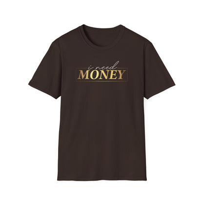 I Need Money, Inspirational Gift, Inspirational T-Shirt Gift, Trust in Yourself T-Shirt, Inspire T-shirt, Motivational T-Shirts, Inspirational T-Shirt Gift, Inspire, Dream Create Share T-Shirt Gift, Tee Gift, Good Mood