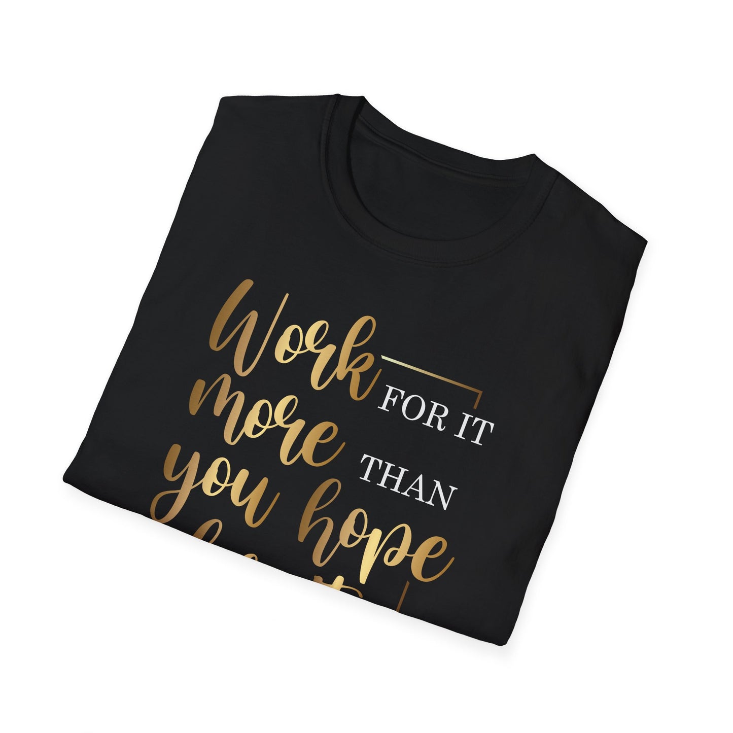 Work For It More Than You Hope For It