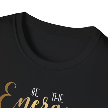 Be The Energy You Want To Attract, Inspirational Gift, Inspirational T-Shirt Gift, Trust in Yourself T-Shirt, Inspire T-shirt, Motivational T-Shirts, Inspirational T-Shirt