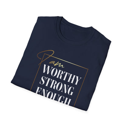 I Am Worthy Strong Enough, Inspirational Gift, Inspirational T-Shirt Gift, Trust in Yourself T-Shirt, Inspire T-shirt, Motivational T-Shirts, Inspirational T-Shirt Gift, Inspire, Dream Create Share T-Shirt Gift, Tee Gift, Good Mood