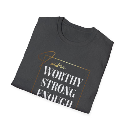 I Am Worthy Strong Enough, Inspirational Gift, Inspirational T-Shirt Gift, Trust in Yourself T-Shirt, Inspire T-shirt, Motivational T-Shirts, Inspirational T-Shirt Gift, Inspire, Dream Create Share T-Shirt Gift, Tee Gift, Good Mood