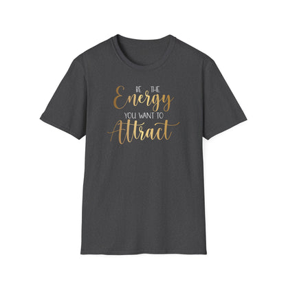 Be The Energy You Want To Attract, Inspirational Gift, Inspirational T-Shirt Gift, Trust in Yourself T-Shirt, Inspire T-shirt, Motivational T-Shirts, Inspirational T-Shirt