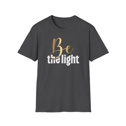 Be The Light, Inspirational Gift, Inspirational T-Shirt Gift, Trust in Yourself T-Shirt, Inspire T-shirt, Motivational T-Shirts, Inspirational T-Shirt