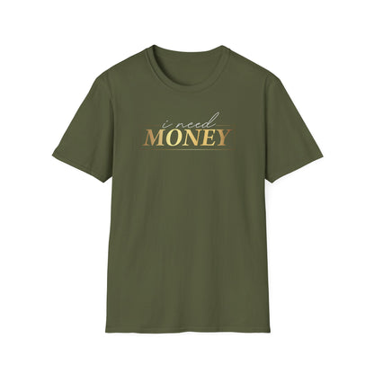 I Need Money, Inspirational Gift, Inspirational T-Shirt Gift, Trust in Yourself T-Shirt, Inspire T-shirt, Motivational T-Shirts, Inspirational T-Shirt Gift, Inspire, Dream Create Share T-Shirt Gift, Tee Gift, Good Mood