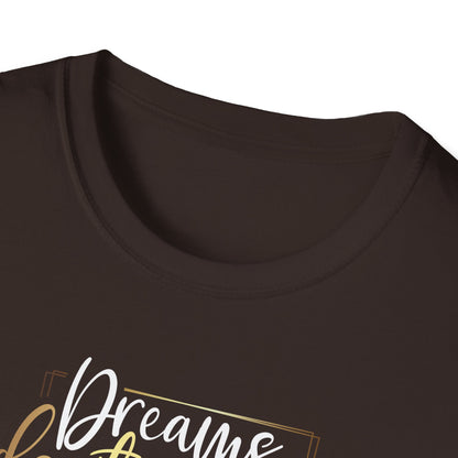 Dreams Don't Work Until You Do, Inspirational Gift, Inspirational T-Shirt Gift, Trust in Yourself T-Shirt, Inspire T-shirt, Motivational T-Shirts, Inspirational T-Shirt Gift, Inspire, Dream Create Share T=Shirt Gift, Tee Gift