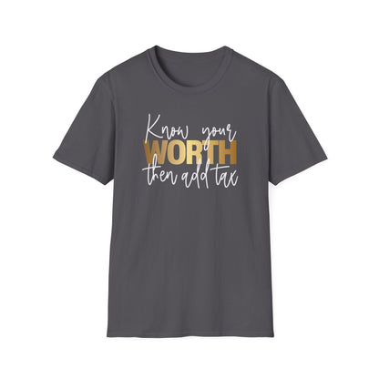 Know Your Worth Then Add Tax, Inspirational Gift, Inspirational T-Shirt Gift, Trust in Yourself T-Shirt, Inspire T-shirt, Motivational T-Shirts, Inspirational T-Shirt Gift, Inspire, Dream Create Share T-Shirt Gift, Tee Gift, Good Mood