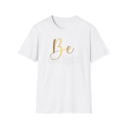Be The Light, Inspirational Gift, Inspirational T-Shirt Gift, Trust in Yourself T-Shirt, Inspire T-shirt, Motivational T-Shirts, Inspirational T-Shirt