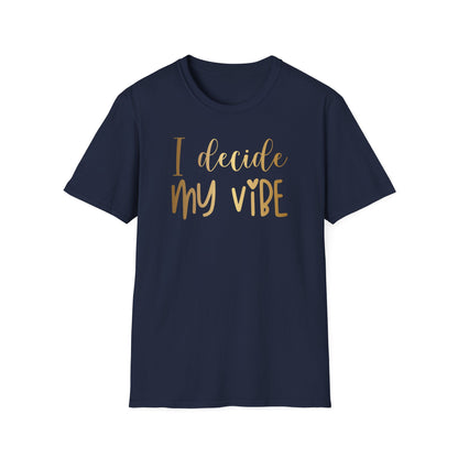 I Decide My Vibe, Inspirational Gift, Inspirational T-Shirt Gift, Trust in Yourself T-Shirt, Inspire T-shirt, Motivational T-Shirts, Inspirational T-Shirt Gift, Inspire, Dream Create Share T-Shirt Gift, Tee Gift, Good Mood