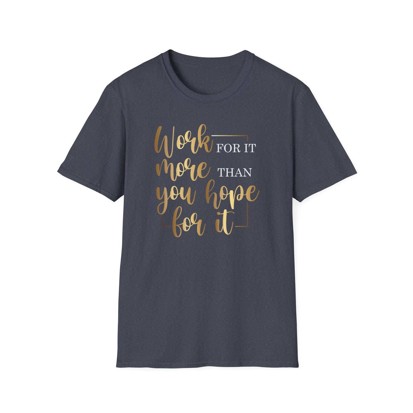 Work For It More Than You Hope For It