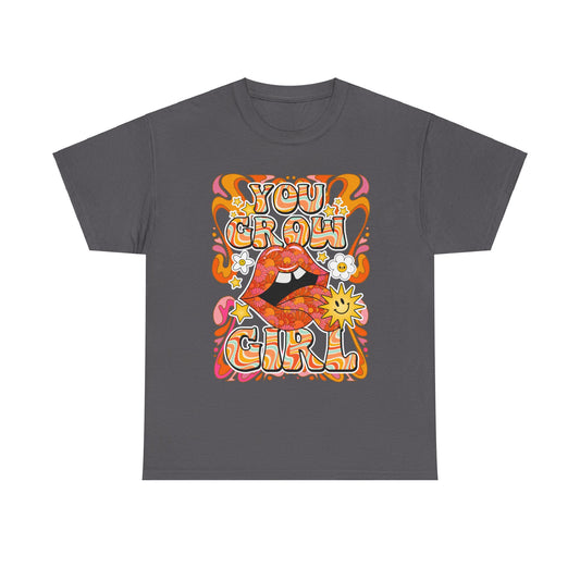 You Grow Girl Positive Affirmation Shirt