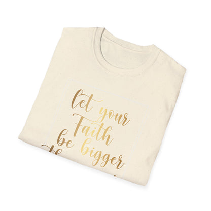 Let Your Faith Be Bigger Than Your Fear, Inspirational Gift, Inspirational T-Shirt Gift, Trust in Yourself T-Shirt, Inspire T-shirt, Motivational T-Shirts, Inspirational T-Shirt Gift, Inspire, Dream Create Share T=Shirt Gift, Tee Gift, Good Mood