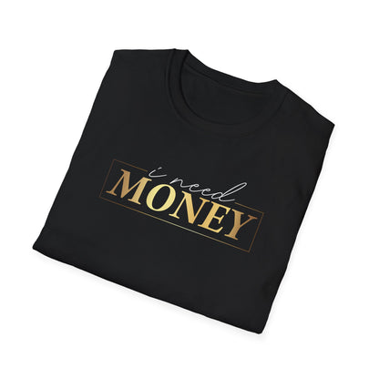 I Need Money, Inspirational Gift, Inspirational T-Shirt Gift, Trust in Yourself T-Shirt, Inspire T-shirt, Motivational T-Shirts, Inspirational T-Shirt Gift, Inspire, Dream Create Share T-Shirt Gift, Tee Gift, Good Mood